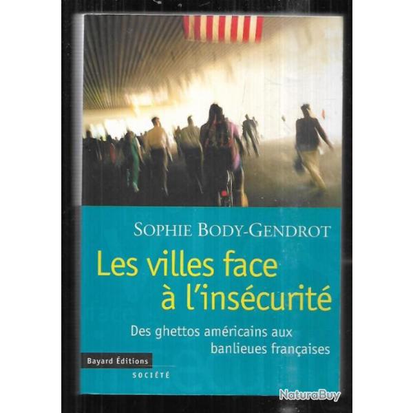 les villes face  l'inscurit de sophie body-gendrot des ghettos amricains aux banlieues franaise