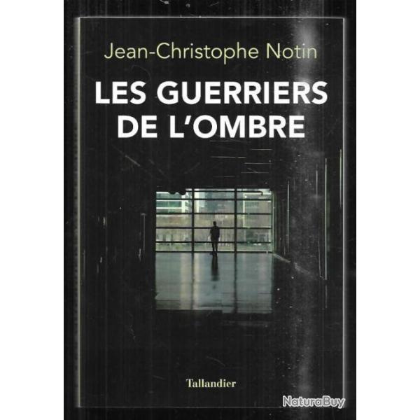 les guerriers de l'ombre de jean-christophe notin, dgse