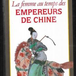 la femme au temps des empereurs de chine . daniel elisseeff. chine ancienne