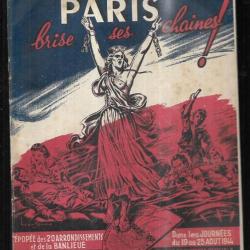 paris brise ses chaines épopée des 20 arrondissement et de la banlieue 19 au 25 aout 1944