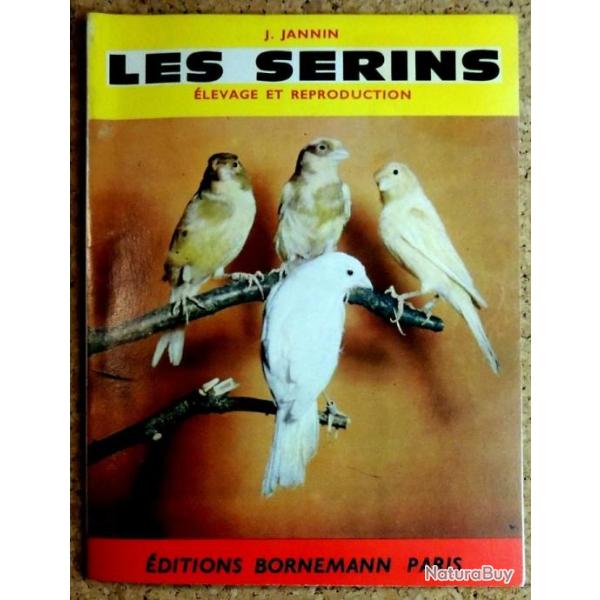 LIVRE Elevage & Reproduction - Les Serins - J. JANNIN - ditions BORNEMANN -1976