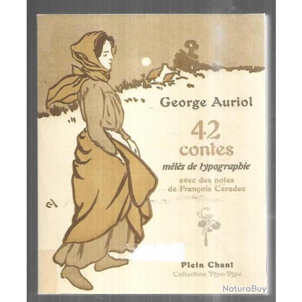 42 contes mls de typographie avec des notes de franois caradec de georges auriol