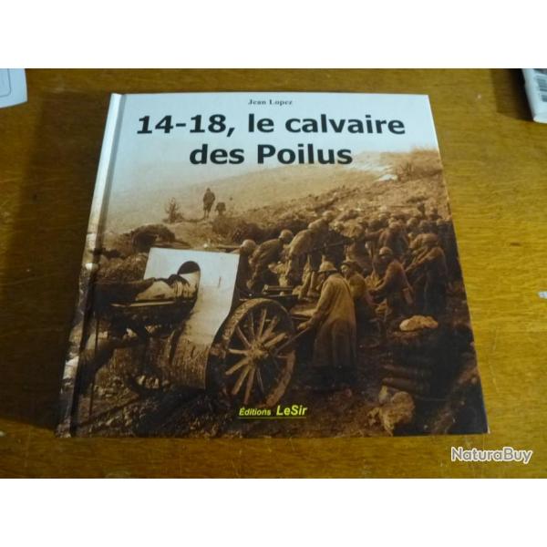 14-18 LE CALVAIRE DES POILUS ( ditions le sir )
