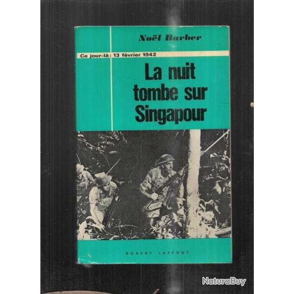 la nuit tombe sur singapour  collection ce jour l 13 fvrier 1942 par noel barber