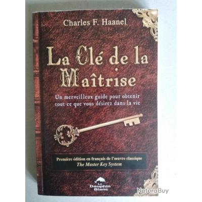 La Clé de la Maîtrise. Charles F. Haanel.  Autres Livres, K7 et DVD