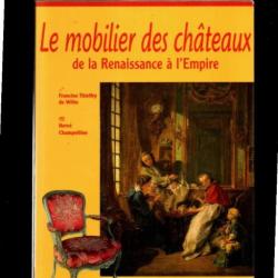 le mobilier des chateaux de la renaissance à l'empire de francine thieffry de witte