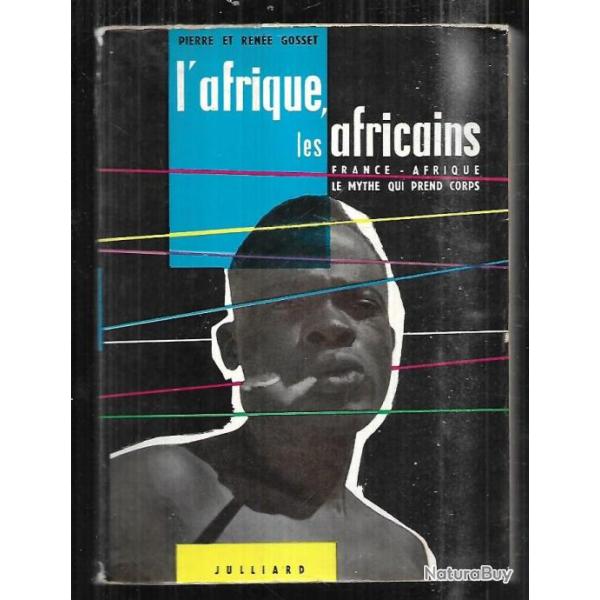 l'afrique les africains tome 1 de pierre et rene gosset, france-afrique le mythe qui prends corps