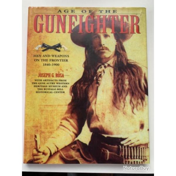 Age off the Gunfighter - Men and Weapons on the Frontier 1840-1900. Livre anglais. Excellent tat
