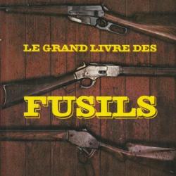 Le Grand Livre des Fusils - F.Wilkinson