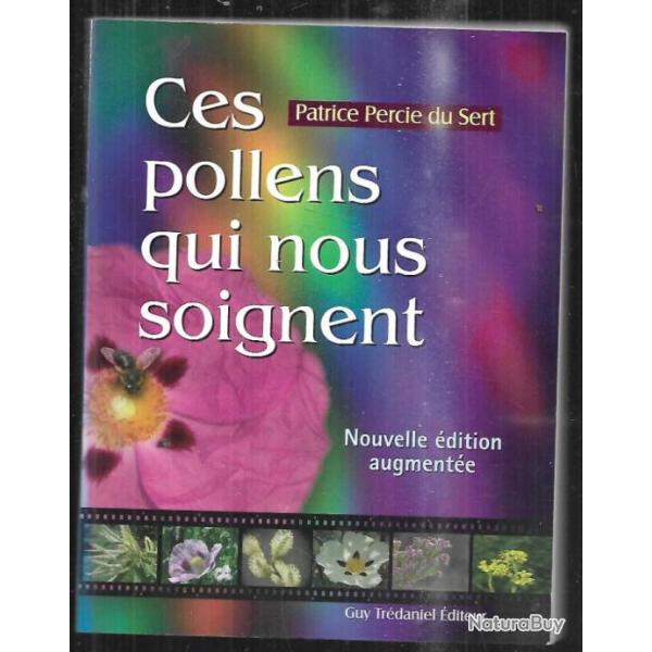 ces pollens qui nous soignent patrice percie du sert nouvelle dition