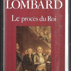 le procès du roi de paul lombard louis XVI