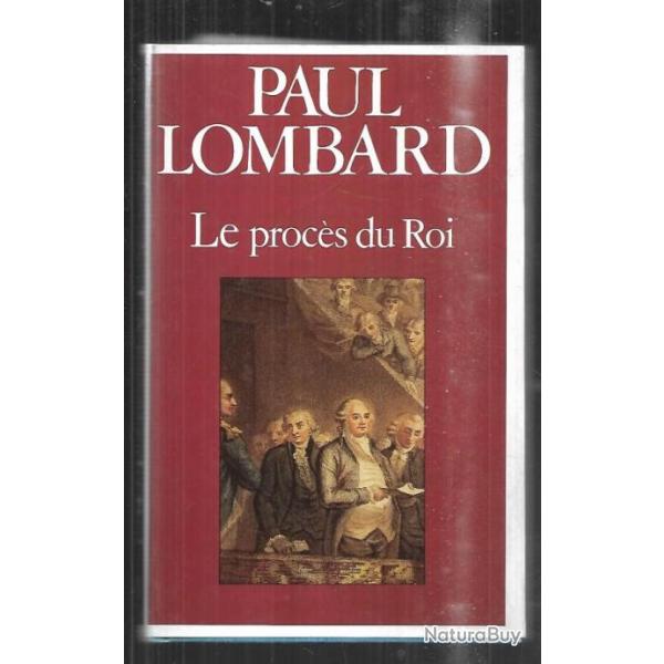 le procs du roi de paul lombard louis XVI