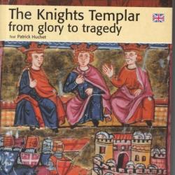 The Knights Templar, from glory to tragedy - Patrick Huchet