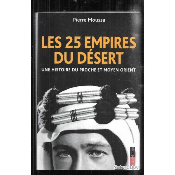 les 25 empires du dsert de pierre moussa une histoire du proche et moyen-orient