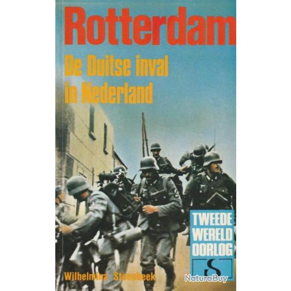 Rotterdam. De Duitse inval in Nederland - Wilhelmina Steenbeek