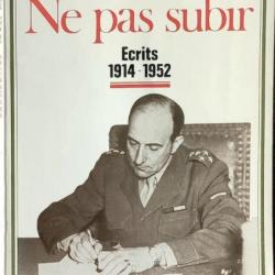 « Ne pas subir - Écrits, 1914-1952 » Par Jean De Lattre | DÉDICACE |WW2 | INDOCHINE