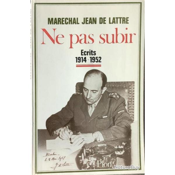 Ne pas subir - crits, 1914-1952 Par Jean De Lattre | DDICACE |WW2 | INDOCHINE