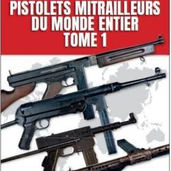 Pistolets Mitrailleurs du monde entier Tome 1  de Jean HUON  ( 255 pages )
