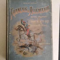 Français et Allemands. Histoire anecdotique de la guerre de 1870-1871. Tome 1