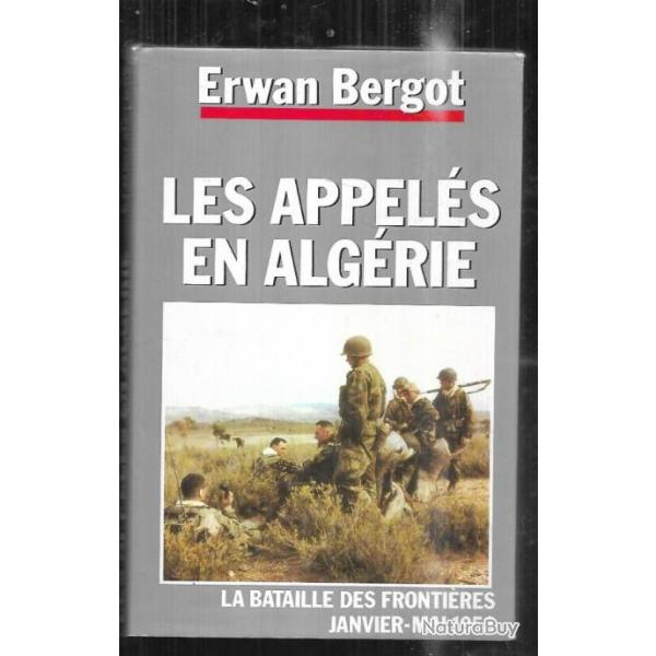 guerre des appels en algrie la bataille des frontires janvier-mai 1958 d'erwan bergot