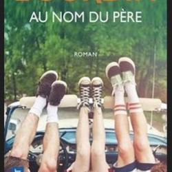 AU NOM DU PÈRE - ROMAN de FRANÇOISE BOURDIN Gabriel Larcher a connu la gloire avant de retomber...