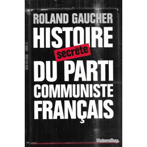 histoire secrte du parti communiste franais de roland gaucher  , pcf, bolchvisme ,