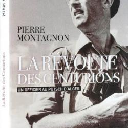 « La révolte des centurions : Un officier au putsch d'Alger » Par Pierre Montagnon | AFN