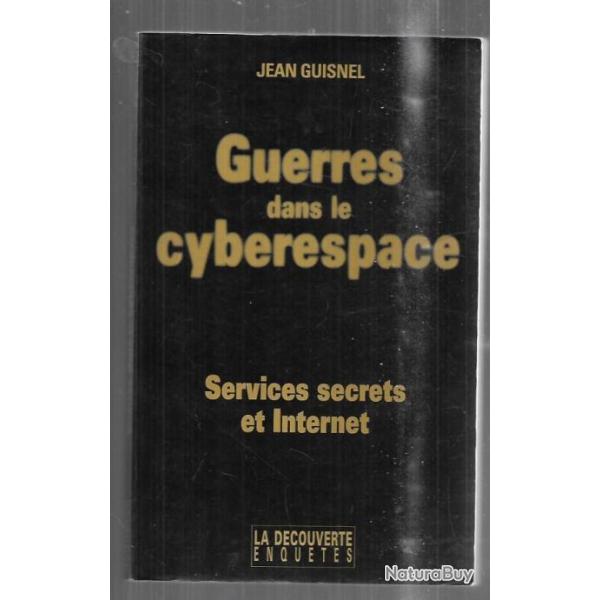 Guerres dans le cyberespace Services secrets et internet Jean Guisnel