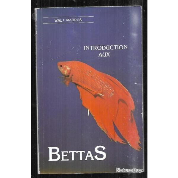 introduction aux bettas de walt maurus  , aquariophilie