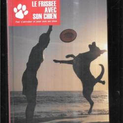 le frisbee avec son chien pour s'entrainer et jouer avec son chien de marcus wolf et sabine bruns
