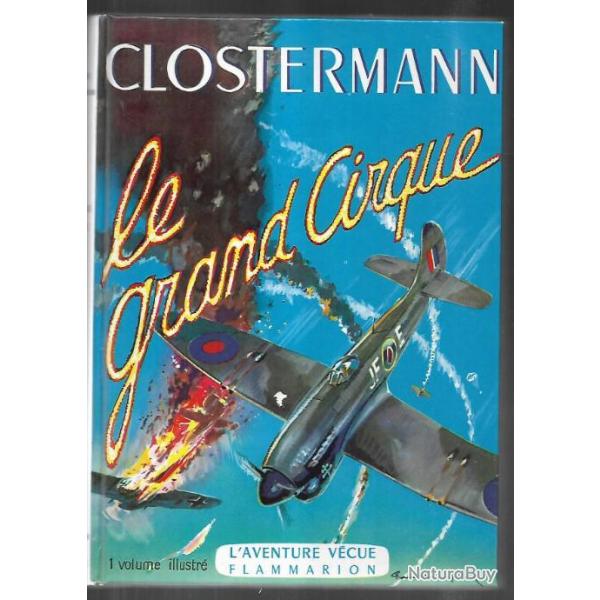 Le Grand cirque.Pierre  Clostermann. FAFL , aviation , tat superbe !