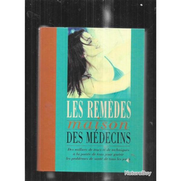 les remdes maison des mdecins des milliers de trucs et de techniques  la porte de tous collectif