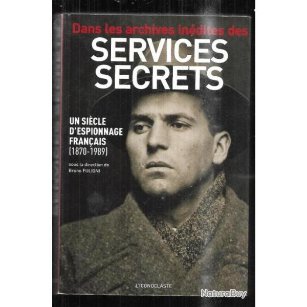 dans les archives indites des services secrets un sicle d'espionnage franais 1870-1989 b.fuligni