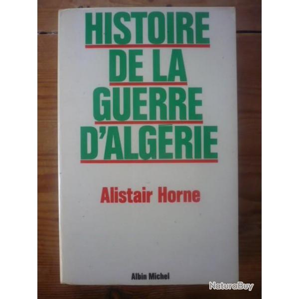 Histoire de la guerre d'Algrie  - HORNE ALISTAIR