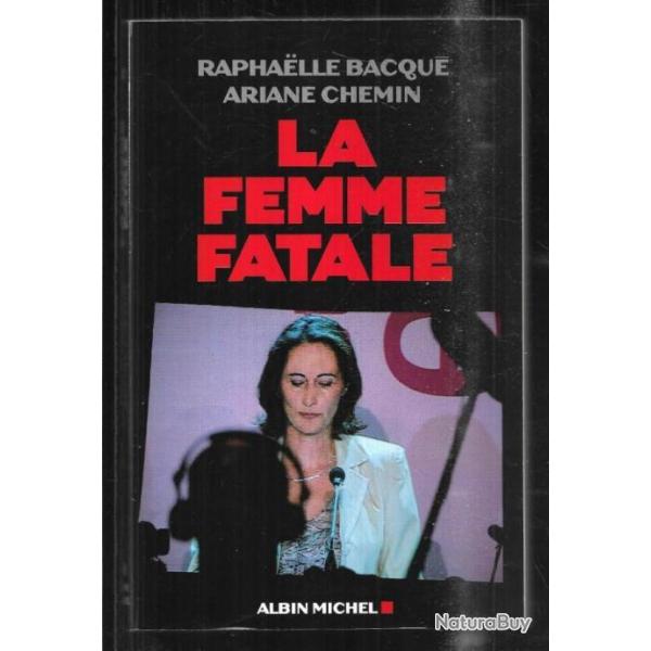 la femme fatale par raphaelle bacqu et ariane chemin sgolne royal 2007