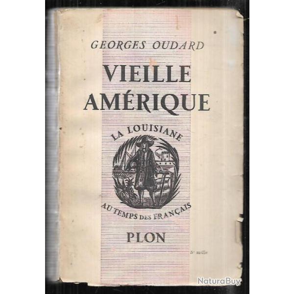 vieille amrique la louisiane au temps des franais de georges oudard