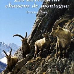 LIVRE PATRICK ZABE LES SECRETS D'UN CHESSEUR DE MONTAGNE (019941)