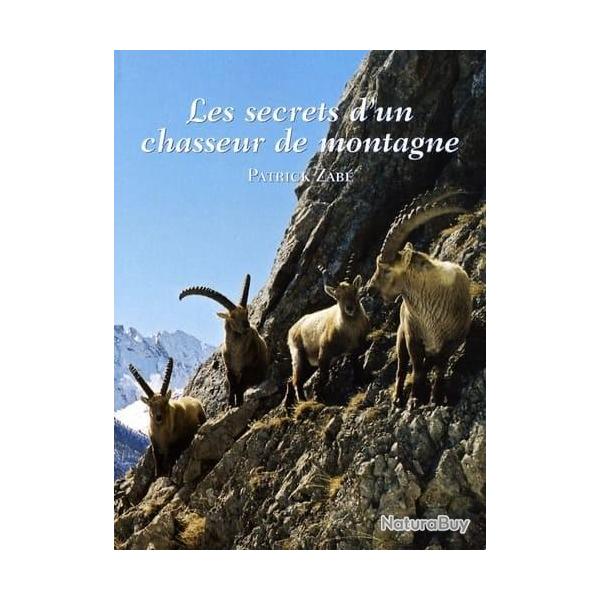 LIVRE PATRICK ZABE LES SECRETS D'UN CHESSEUR DE MONTAGNE (019941)