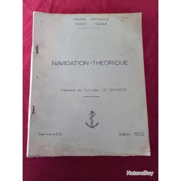 ancien livre " NAVIGATION THEORIQUE "  Capitaine de corvette " LE GOASDOUE "   1952