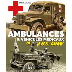 AMBULANCES & VÉHICULES MÉDICAUX DE L'U.S. ARMY par Histoire et Collections
