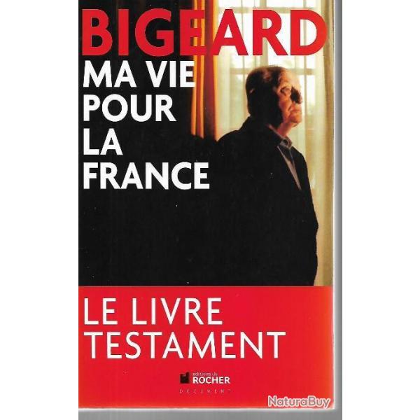 marcel Bigeard , ma vie pour la france , le livre testament du gnral grand patriote livre posthume