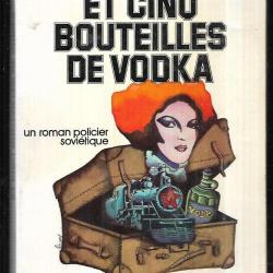 et cinq bouteilles de vodka un roman policier soviétique de youri vetrov