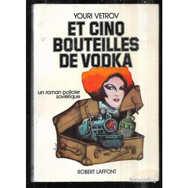 et cinq bouteilles de vodka un roman policier sovitique de youri vetrov