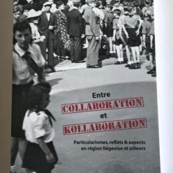 Region Liegeoise et ailleurs - entre collaboration et kollaboration 1940 - 1945  - DE BRUYNE E
