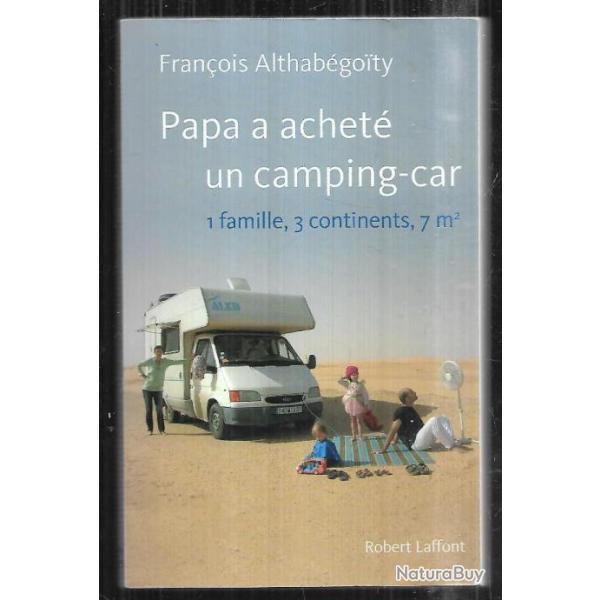 papa a achet un camping-car 1 famille , 3 continents , 7m2 de franois althabegoity