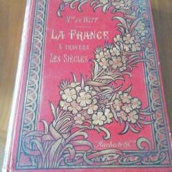 La France à Travers Les Siècles 1897 Livre Ancien Mme De Witt