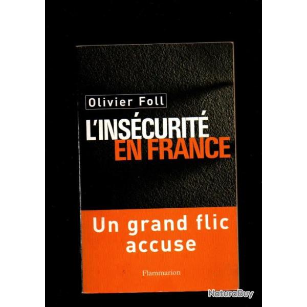 l'inscurit en france un grand flic accuse d'olivier foll