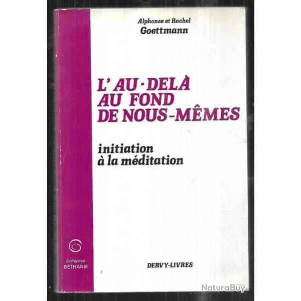 l'au-del au fond de nous-mmes initiation  la mditation de alphonse et rachel goettmann