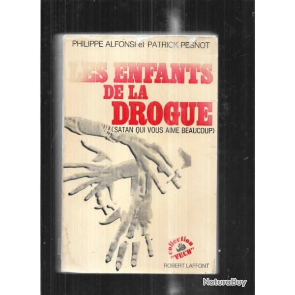 les enfants de la drogue , satan qui vous aime beaucoup de philippe alfonsi et patrick pesnot