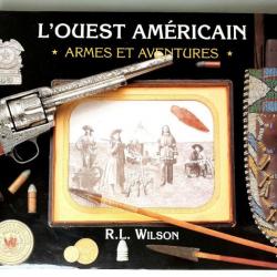 Livre " L'ouest américain, armes et aventures" R.L Wilson, 1ère édition-1994